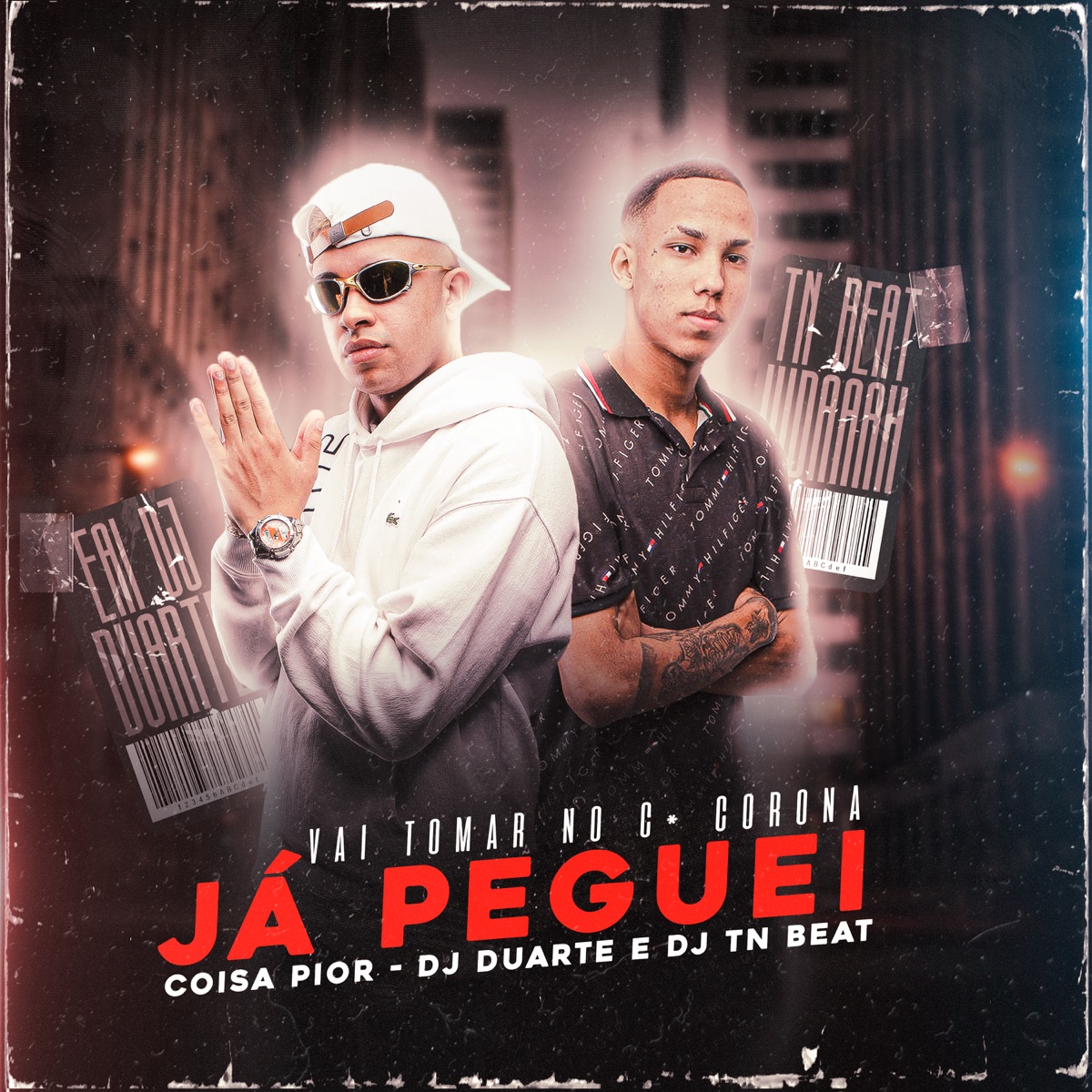 Eu já peguei coisa Pior / Vai toma no cu Corona (feat. DJ Feeh) - Single by DJ TN Beat & DJ DUARTE album cover