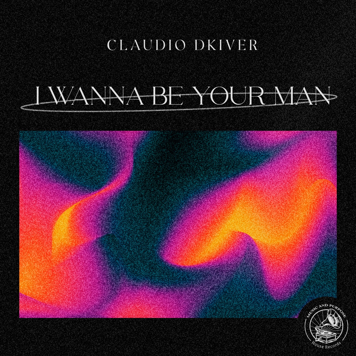I Wanna Be Your Man - Single by Claudio DKIvEr album cover