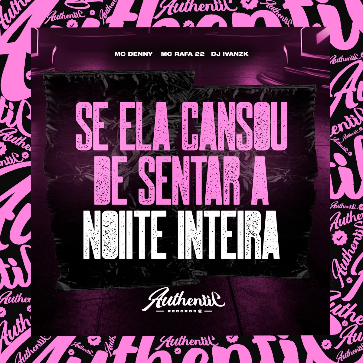 Se Ela Cansou de Sentar a Noite Inteira (feat. MC Denny & MC Rafa 22) - Single by DJ Ivanzk album cover