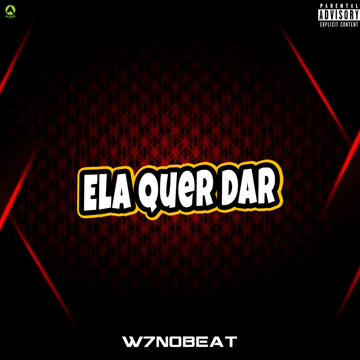 Ela Quer Dar (feat. Guga CDs) - Single by W7noBeat album cover