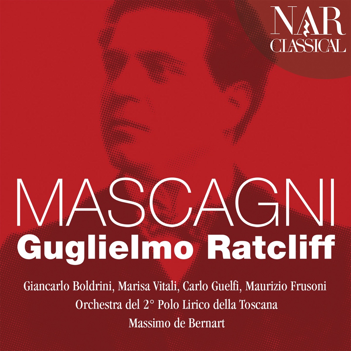 Mascagni: Guglielmo Ratcliff by Massimo De Bernart, Orchestra del 2° Polo Lirico della Toscana, Carlo Guelfi, Giancarlo Boldrini, Marisa Vitali & Maurizio Frusoni album cover