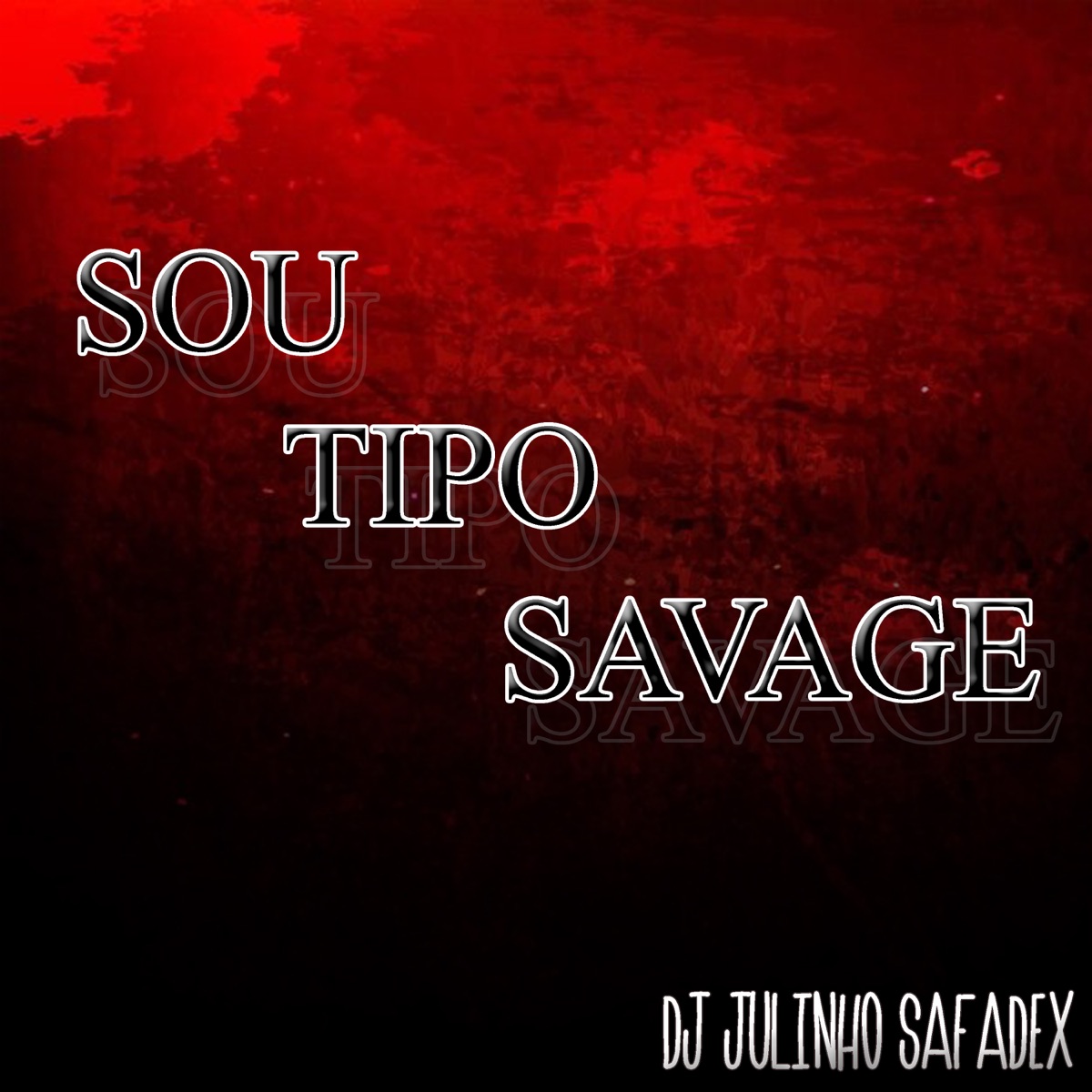 SOU TIPO SAVAGE - Single by Dj Julinho Safadex & MALVADÃO DOS MALOTE album cover