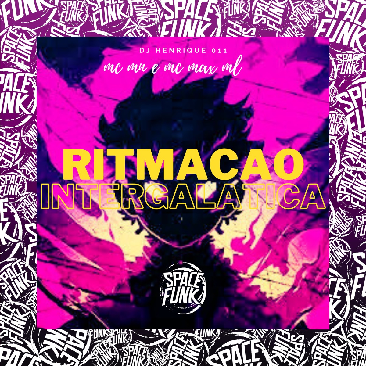 Ritmação Intergalática - Single by Mc Max ML, MC MN & DJ Henrique 011 album cover