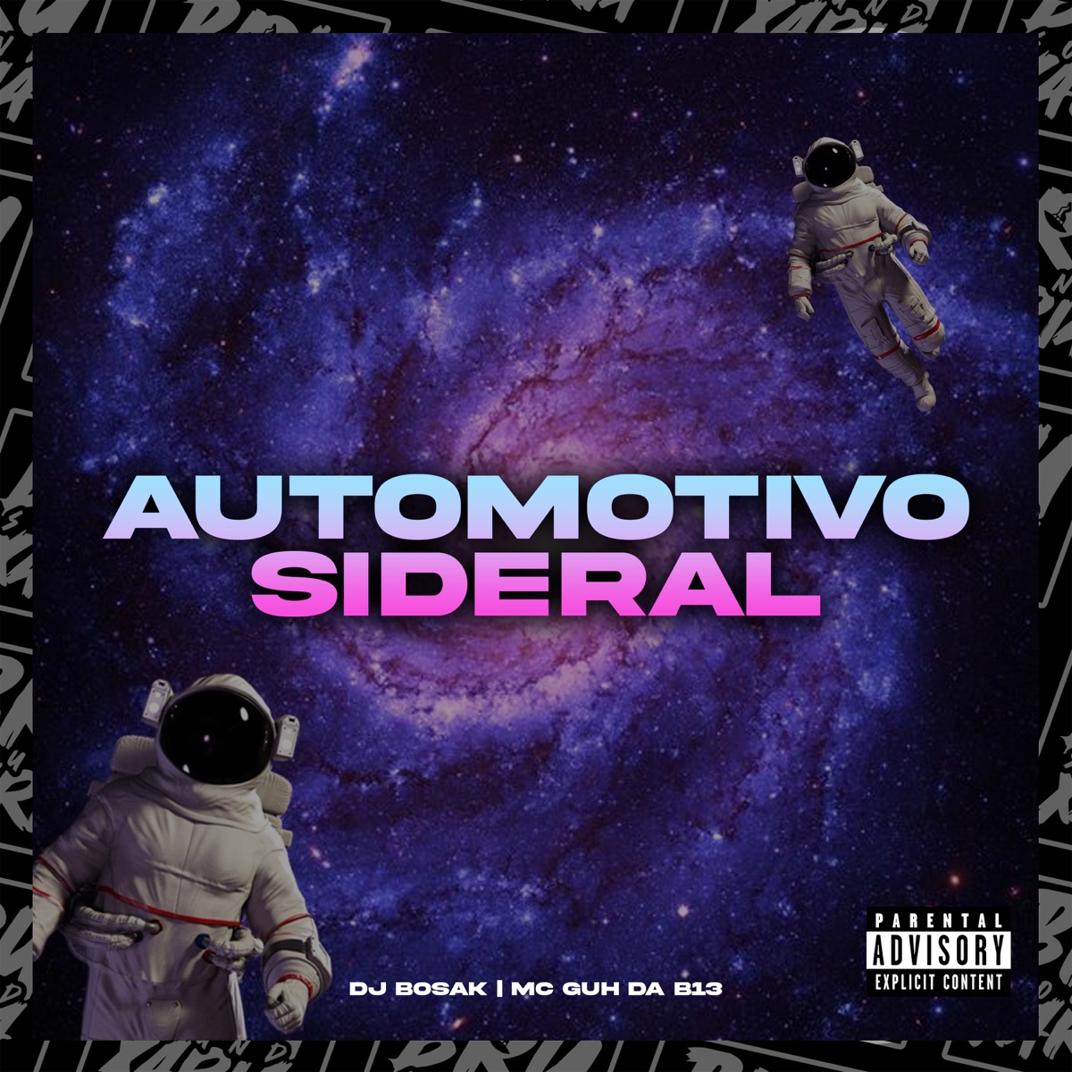 Automotivo Sideral - Single by DJ Bosak & MC GUH DA B13 album cover