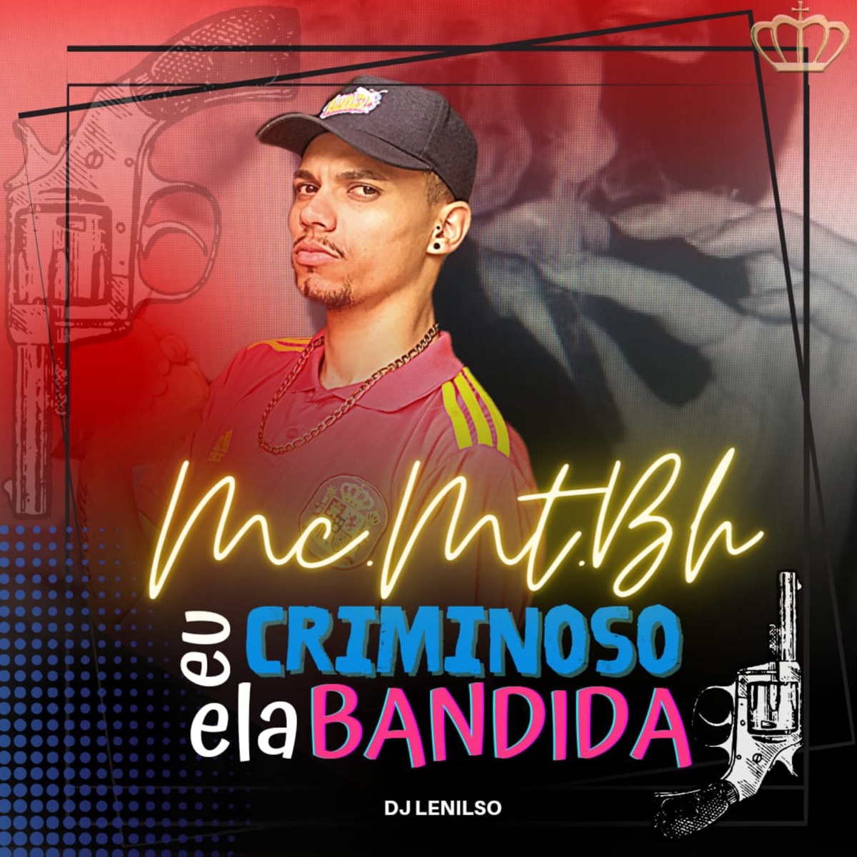 Eu Criminoso Ela Bandida - Single by Mc MT BH & DJ Lenilso album cover