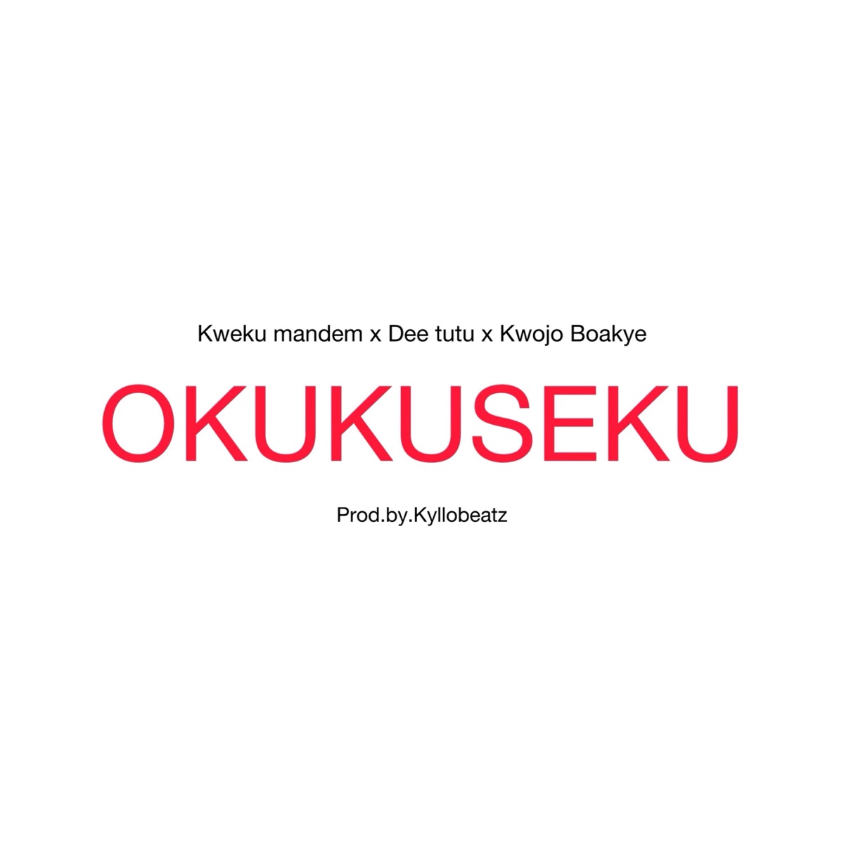 Okukuseku - Single by MARLEY RAY, Dee Tutu & Kwojo Boakye album cover