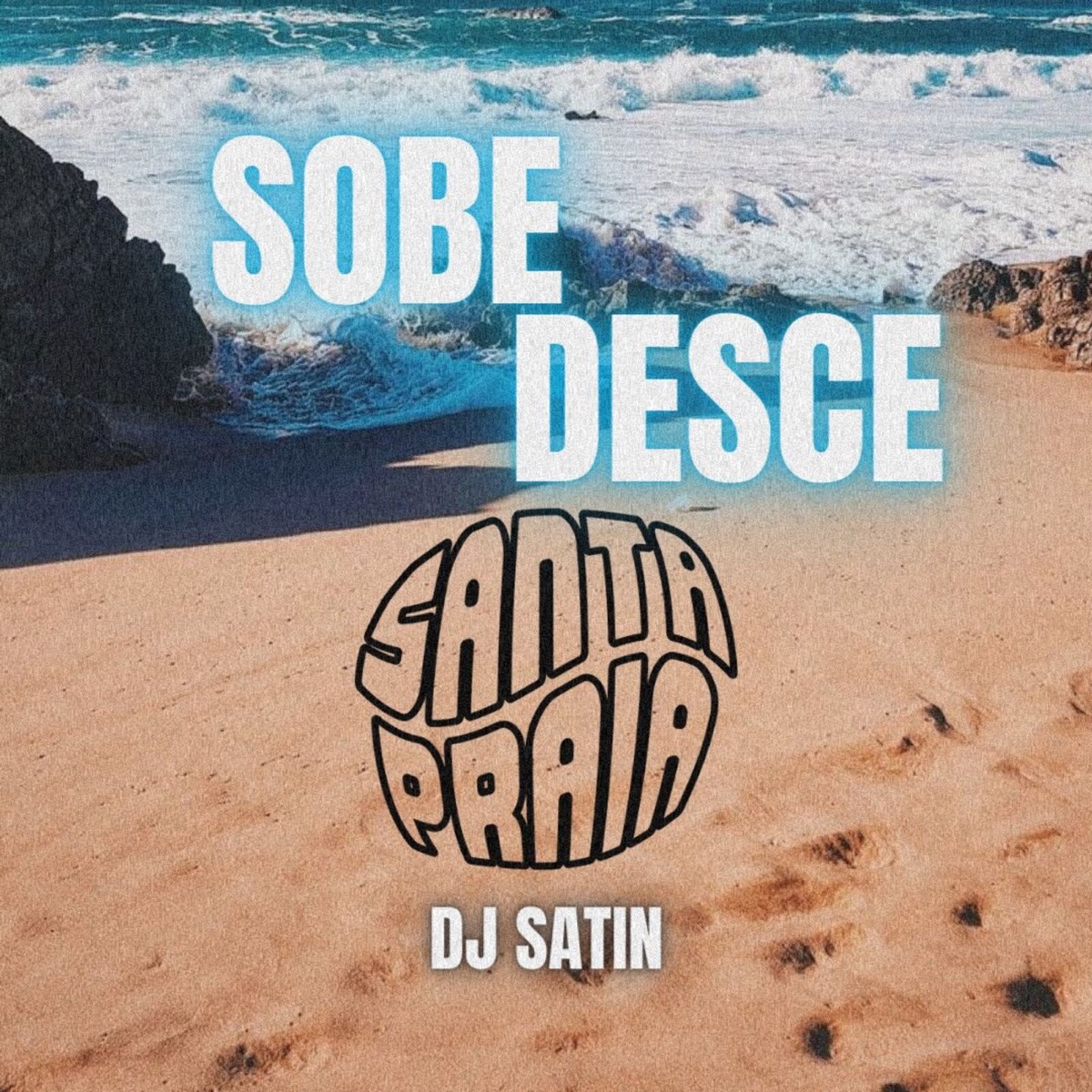 Sobe, Desce - Santa Praia - Single by DJ SATIN album cover