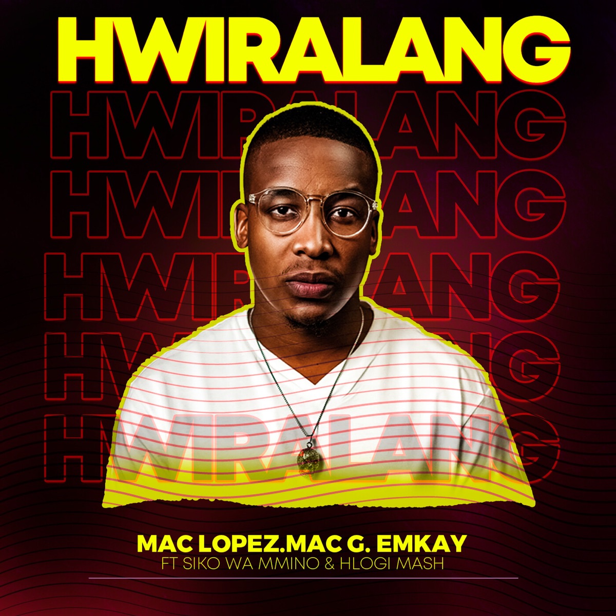 Hwiralang (feat. Siko Wa Mmino & Hlogi Mash) - Single by Mac lopez, MacG & Emkay album cover