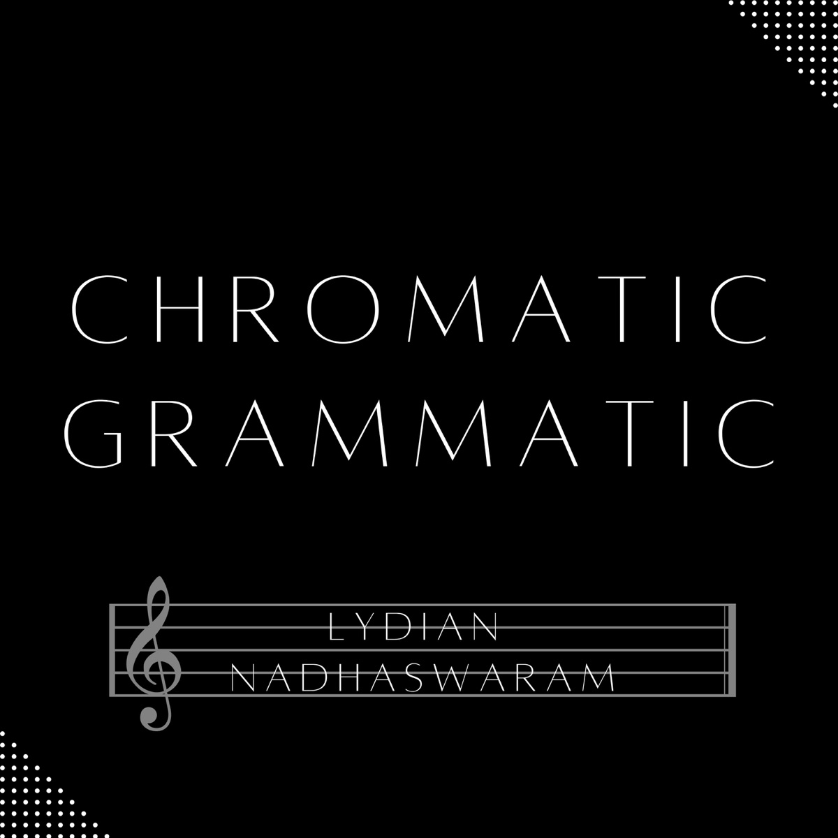 Chromatic Grammatic by Lydian Nadhaswaram album cover