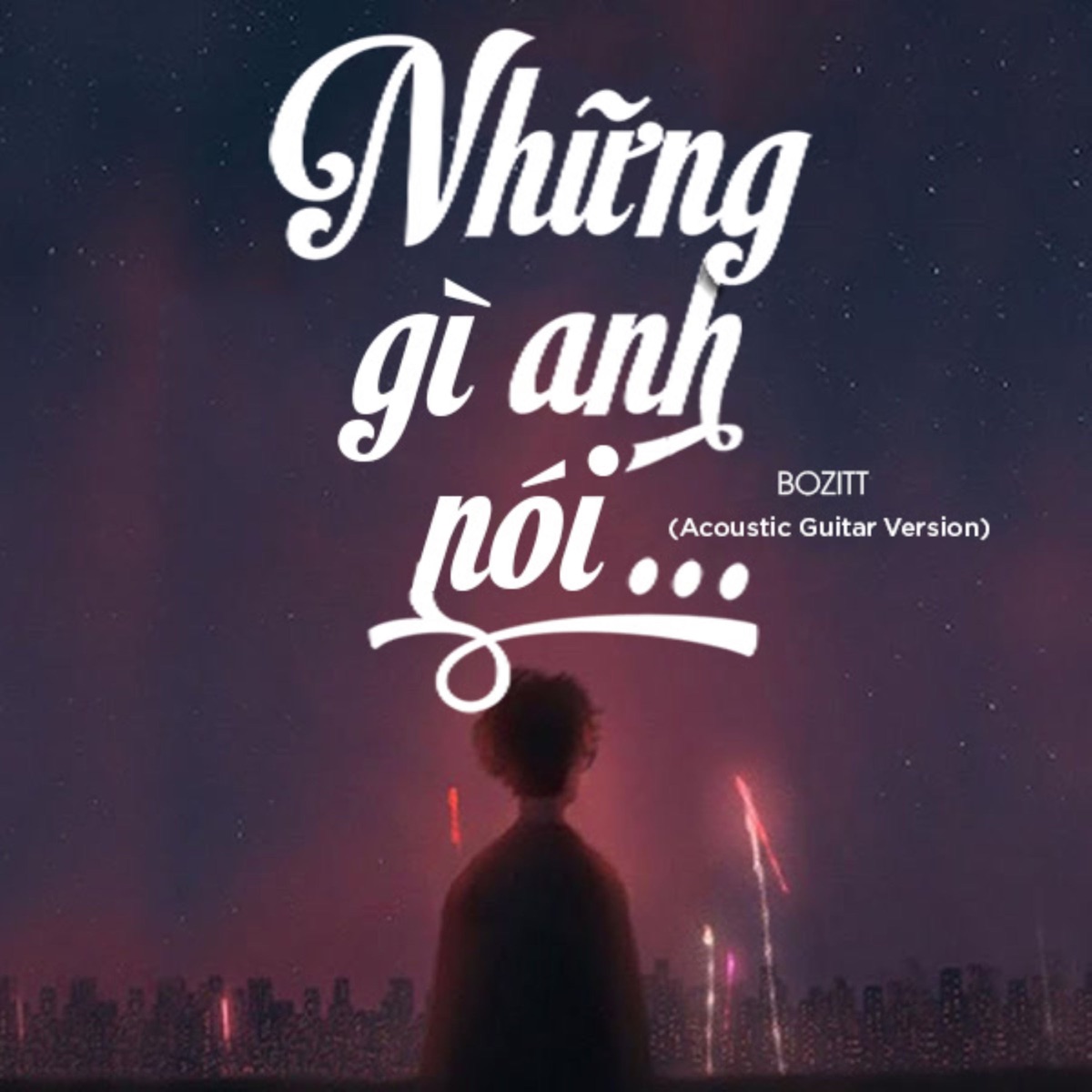 Những Gì Anh Nói (Acoustic Version) - Single by Bozitt album cover