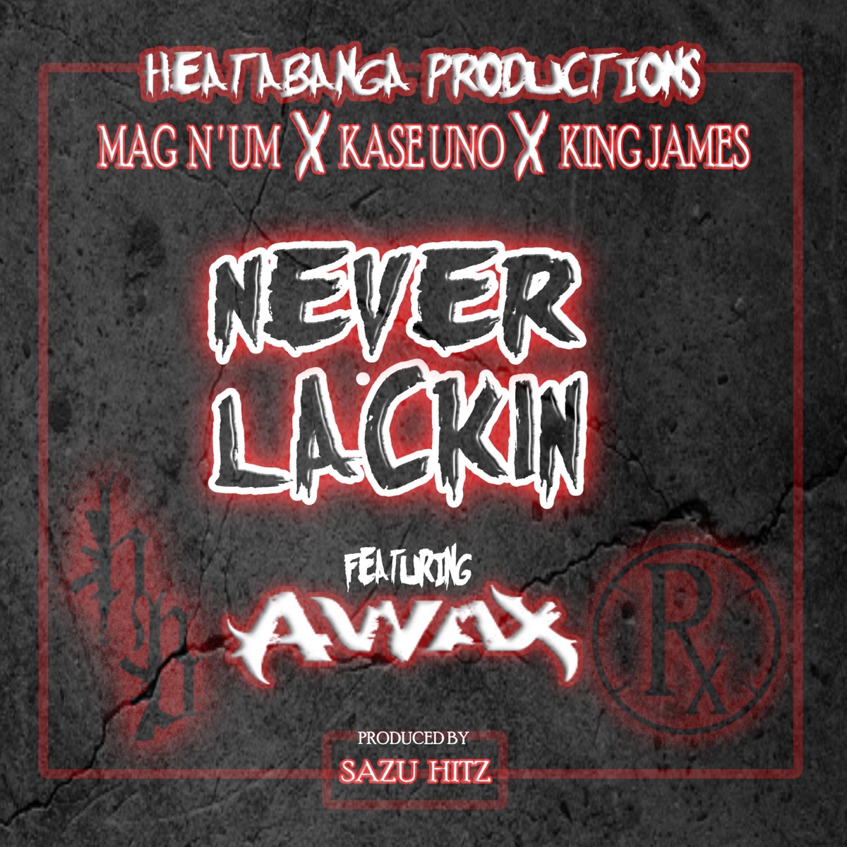 Never Lackin' (feat. A-Wax) - Single by HeataBanga Productions album cover
