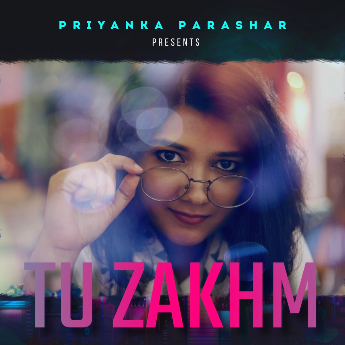 Tu Zakhm - Single by Priyanka Parashar album cover
