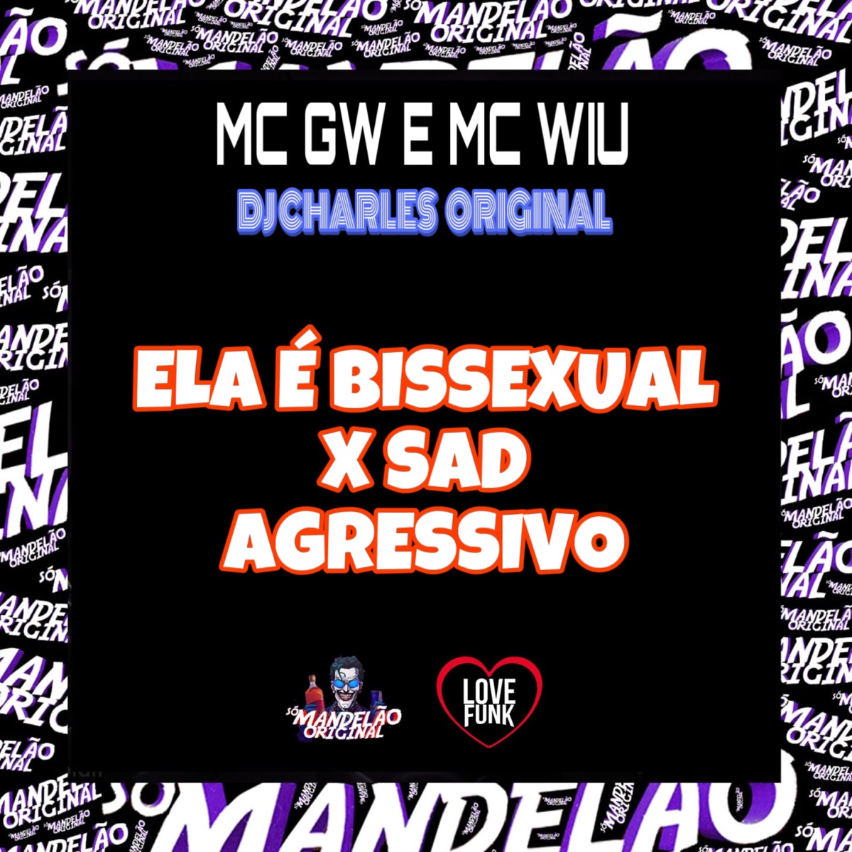 Ela É Bissexual X Sad Agressivo - Single by MC GW, MC Wiu & DJ Charles Original album cover