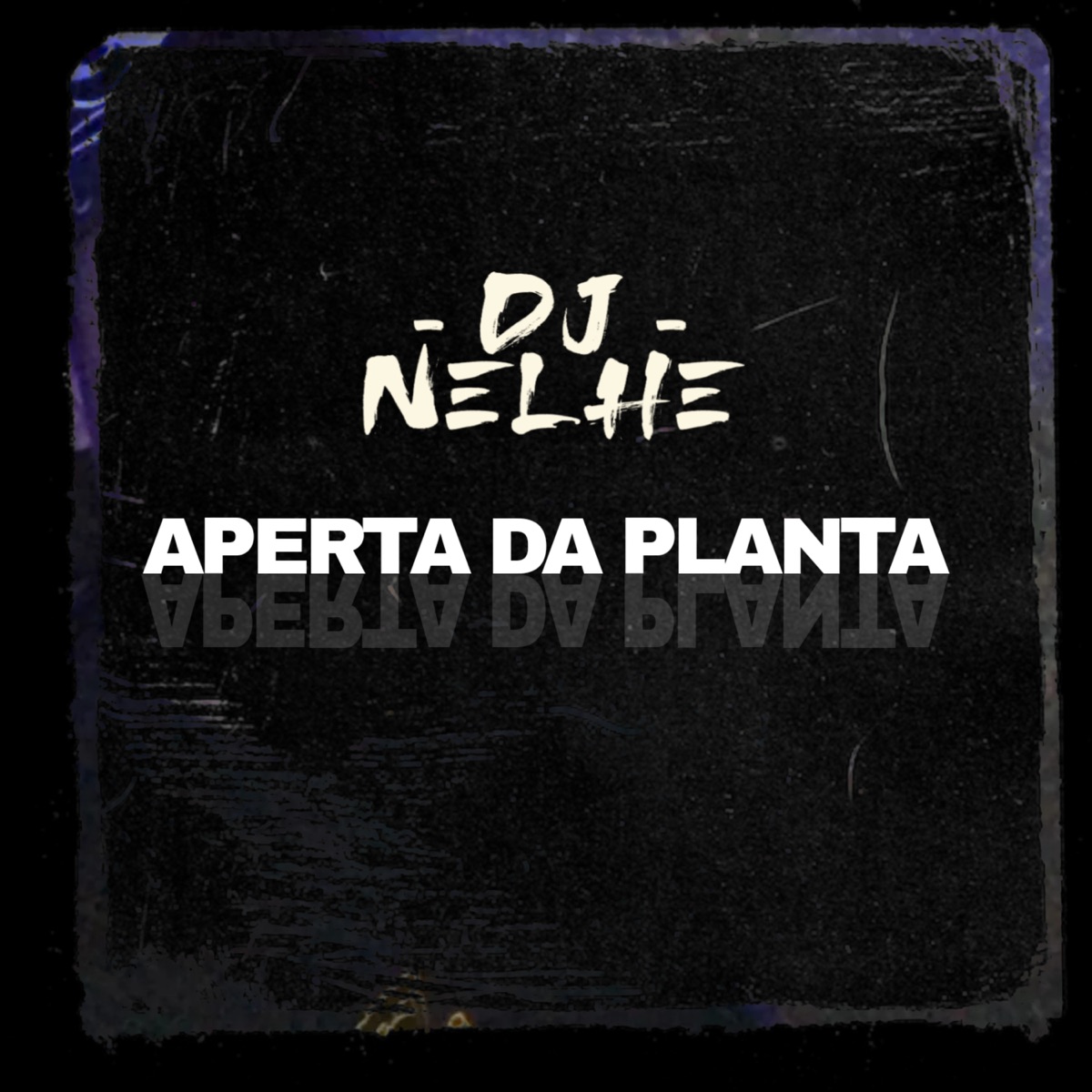 APERTA DA PLANTA (feat. MC GW) - Single by DJ NELHE album cover