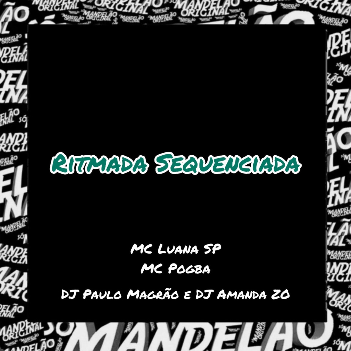 Ritmada Sequenciada - Single by MC Luana SP, MC Pogba, DJ Paulo Magrão & DJ AMANDA ZO album cover