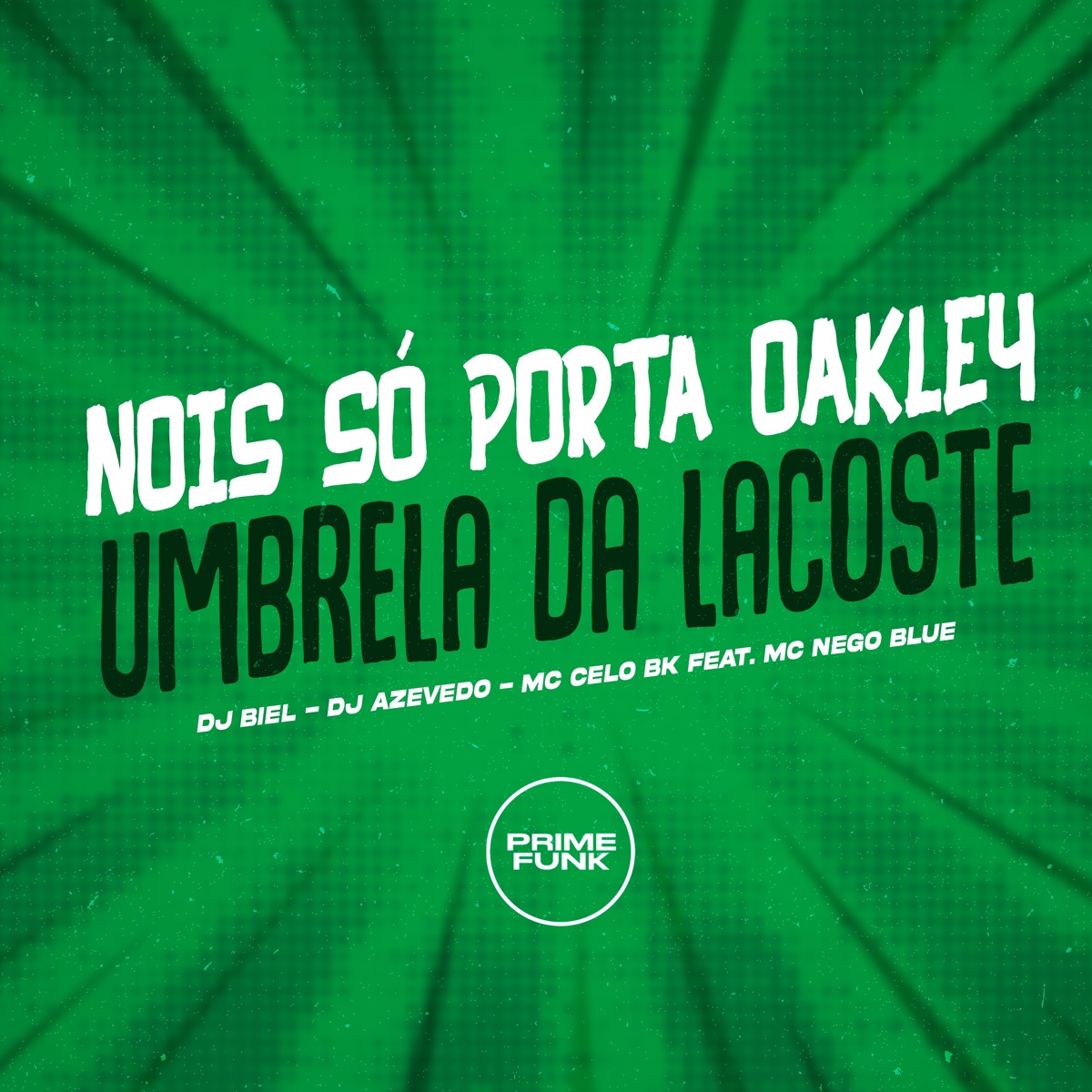Nois Só Porta Oakley - Umbrela da Lacoste (feat. MC Nego Blue) - Single by DJ Biel, DJ AZEVEDO ORIGINAL & MC Celo BK album cover