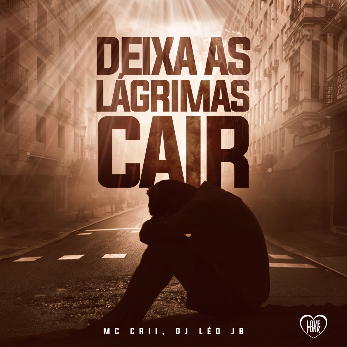 Deixa as Lágrimas Cair - Single by MC CRII & Dj Leo JB album cover