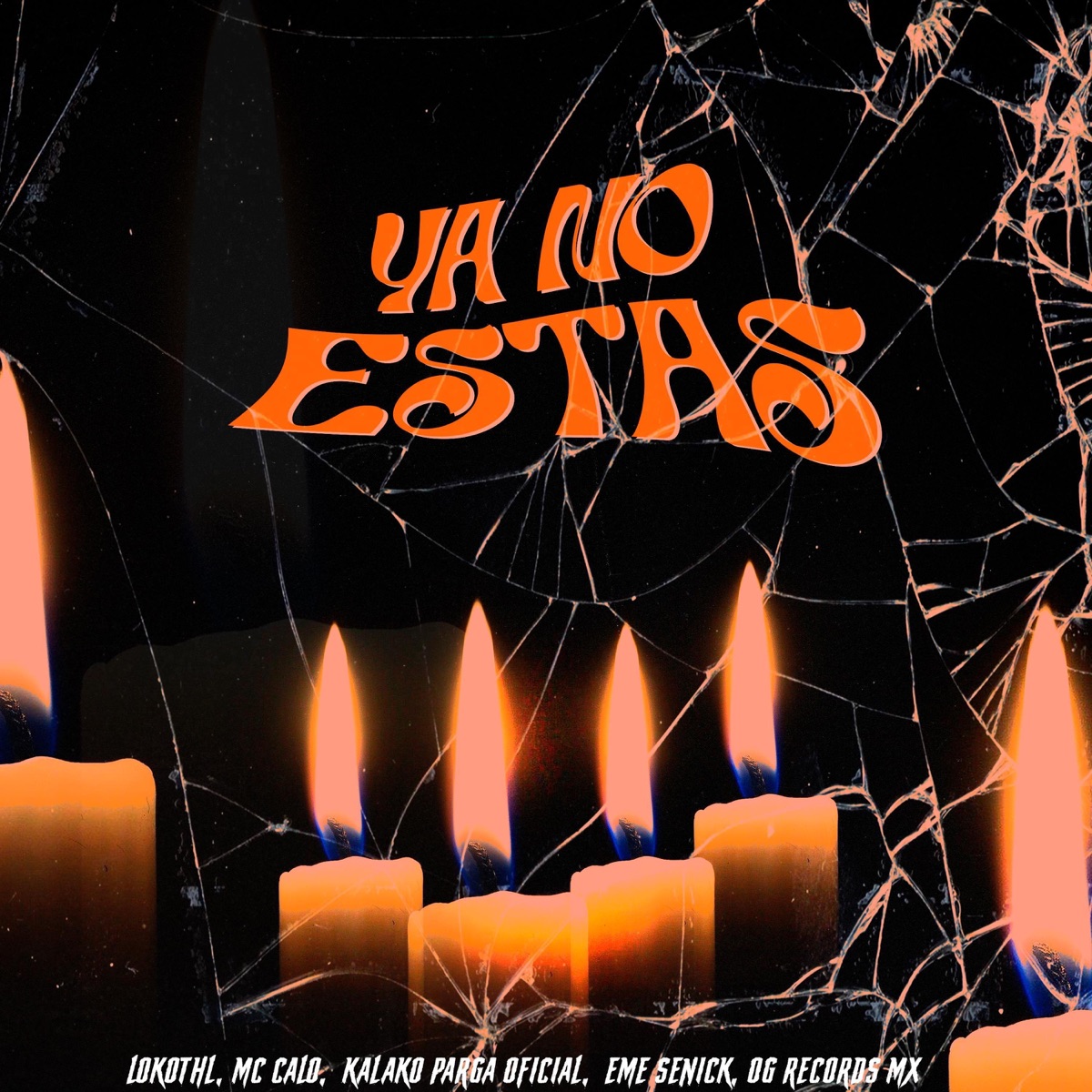 Ya No Estas - Single by Lokothl, Mc Calo, Kalako Parga Oficial, Eme Senick & Og Records Mx album cover