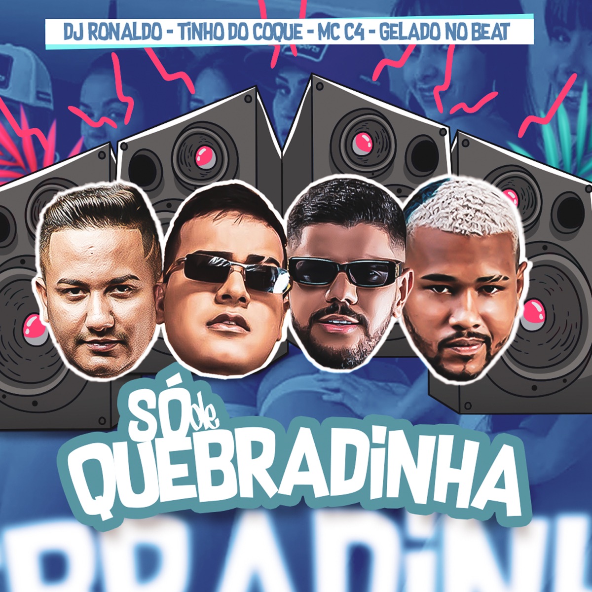 Só de Quebradinha - Single by Tinho do Coque, DJ Ronaldo, MC C4 & Gelado No Beat album cover