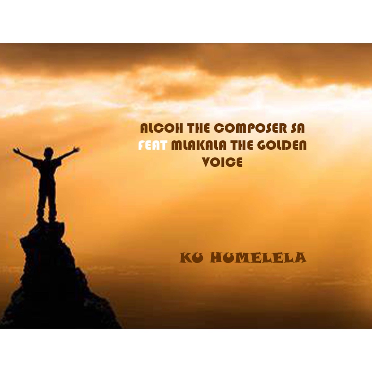 Ku humelela (feat. Mlakalaka the golden voice) - Single by Alcoh the composer SA album cover