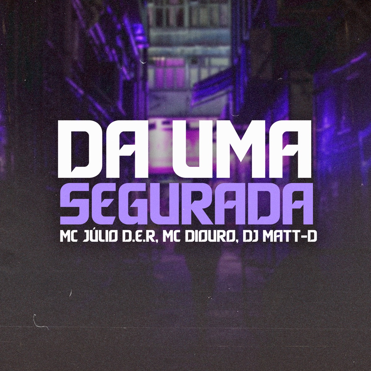 Da uma Segurada - Single by MC Julio D.E.R., DJ Matt-D & Mc Diouro album cover