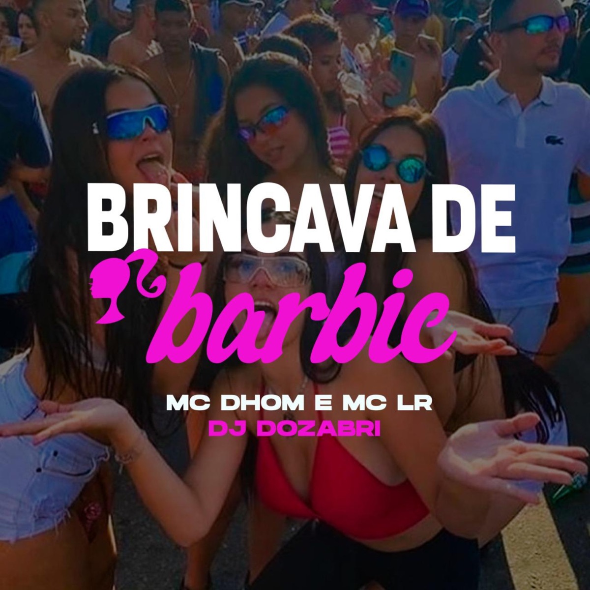 Brincava de Barbie - Single by DJ Dozabri, Mc Dhom & Mc Lr album cover