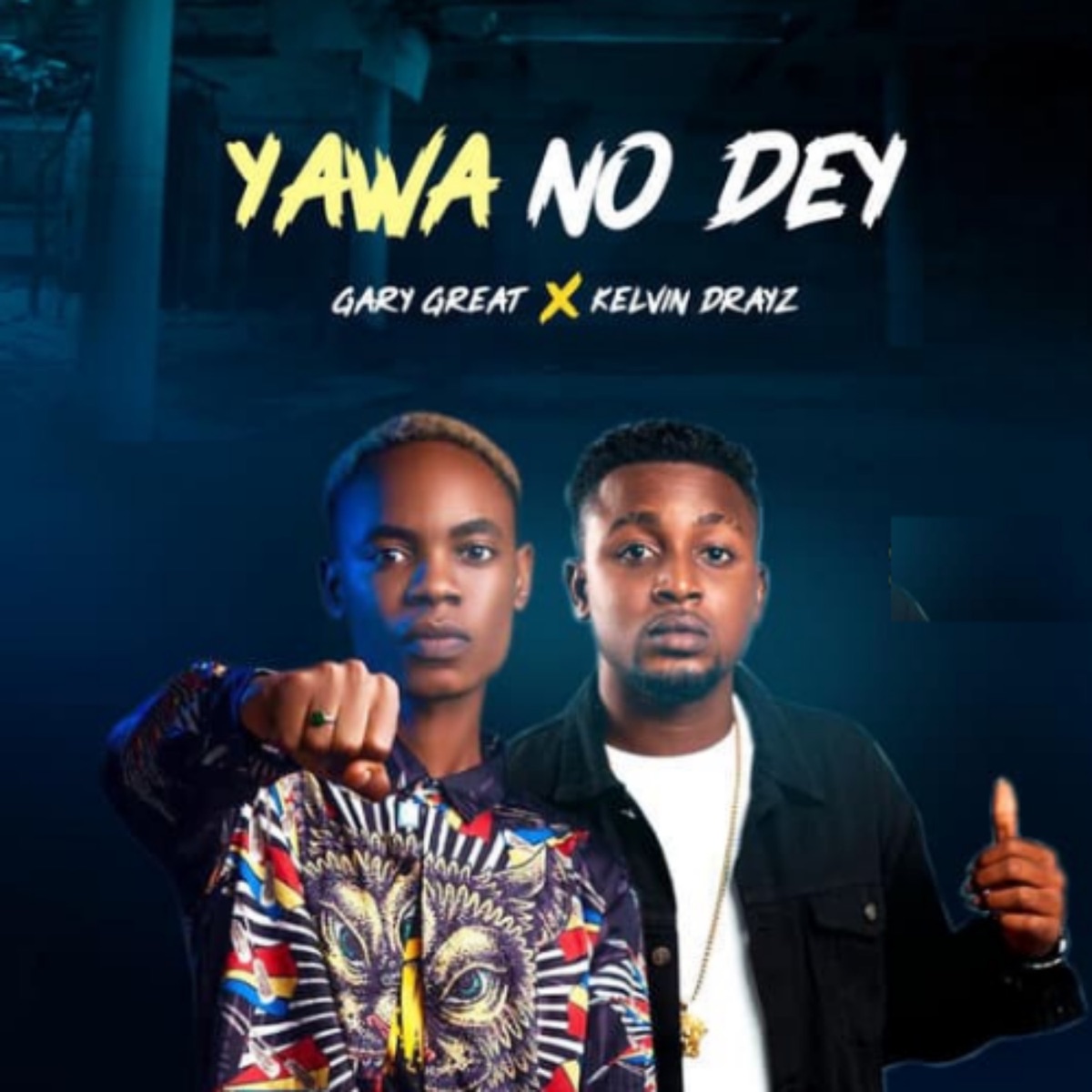 Yawa No Dey - Single by garygreat & Kelvin Drayz album cover