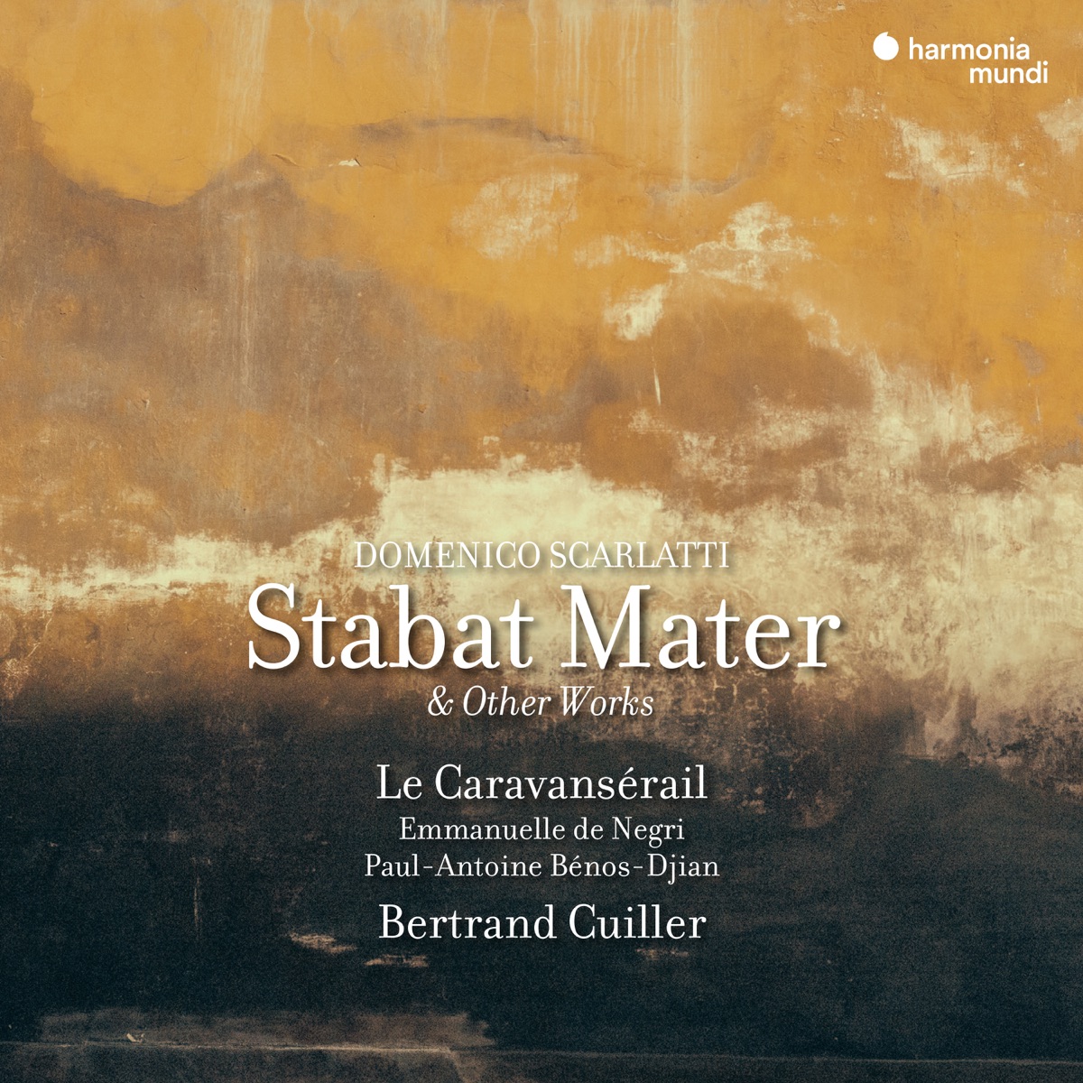 Domenico Scarlatti: Stabat Mater & Other Works by Le Caravansérail, Emmanuelle De Negri, Paul-Antoine Bénos-Djian & Bertrand Cuiller album cover
