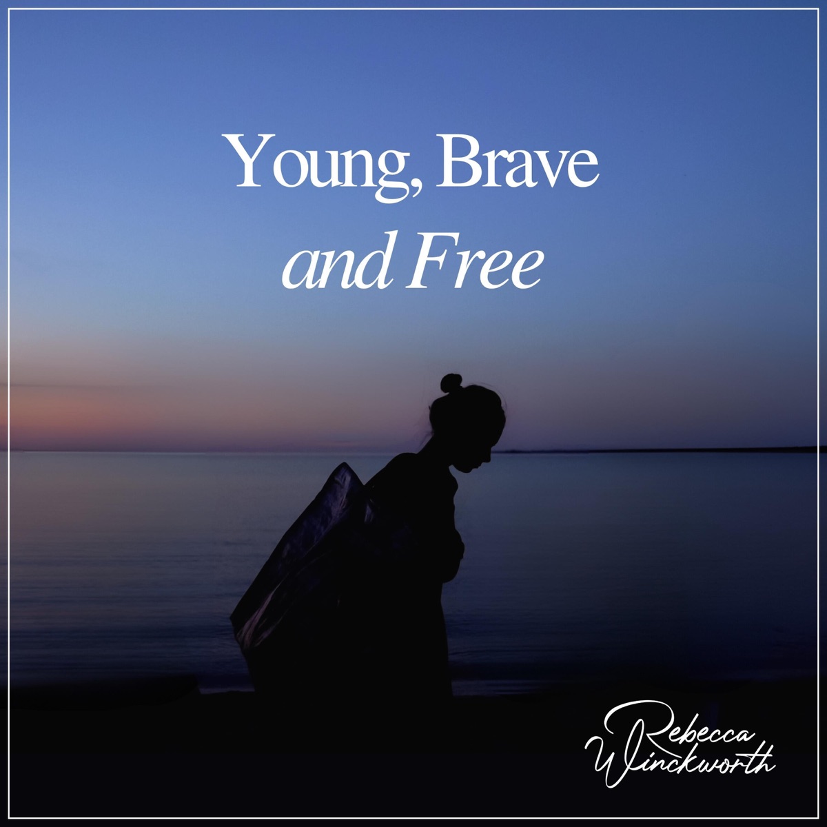 Young, Brave and Free - Single by Rebecca Winckworth album cover