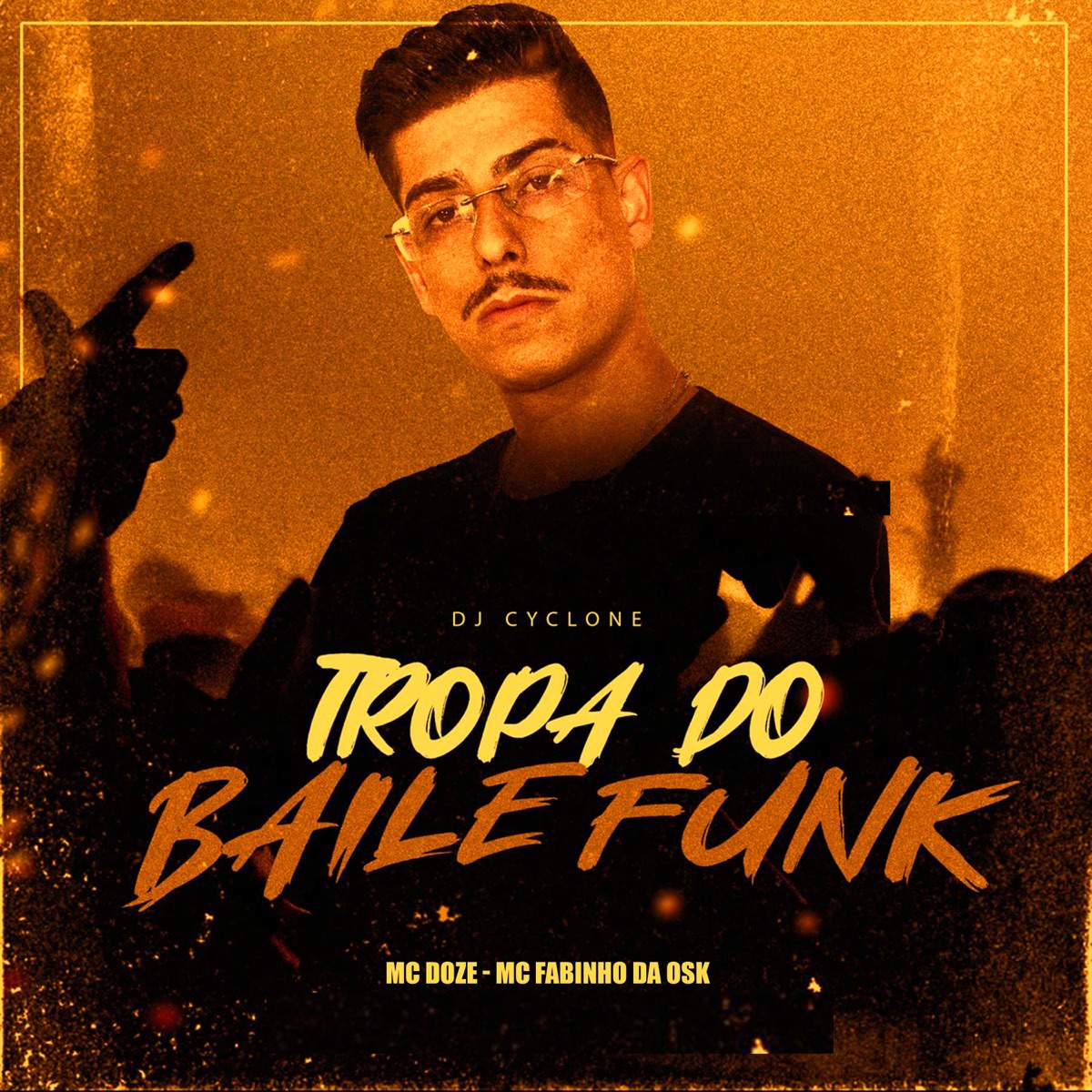 Tropa do Baile Funk - Single by DJ Cyclone, MC Fabinho da Osk & MC Doze album cover