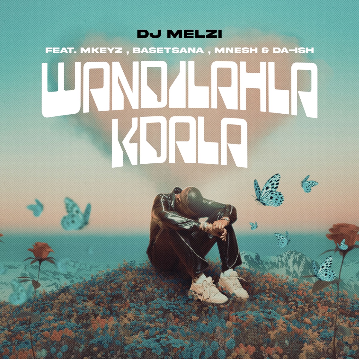 Wandilahla Kdala (feat. Mkeyz, Basetsana, Mnesh & Da Ish) - Single by Dj Melzi album cover