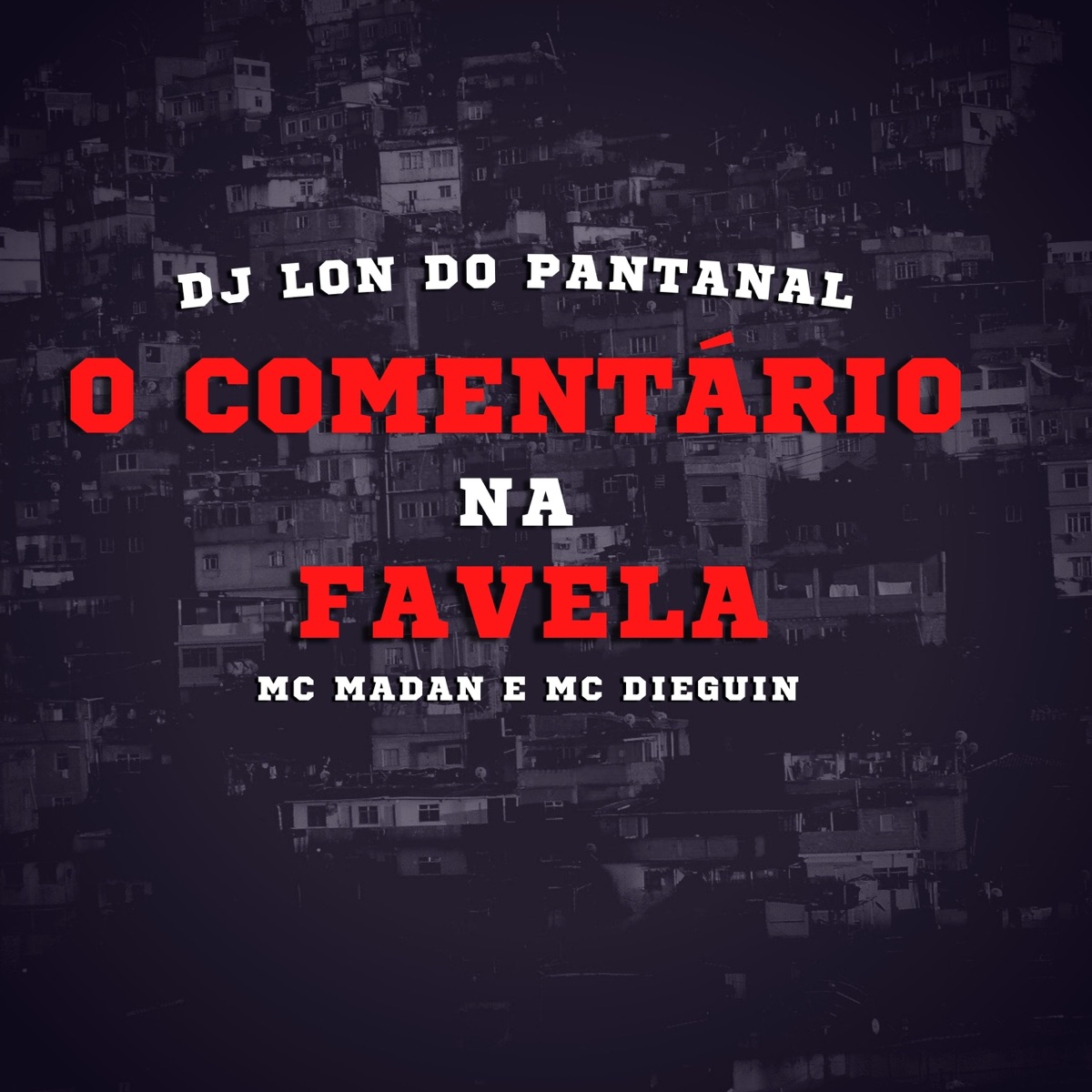 O Comentario na Favela (feat. MC Madan & Mc Dieguin) - Single by DJ Lon do Pantanal album cover