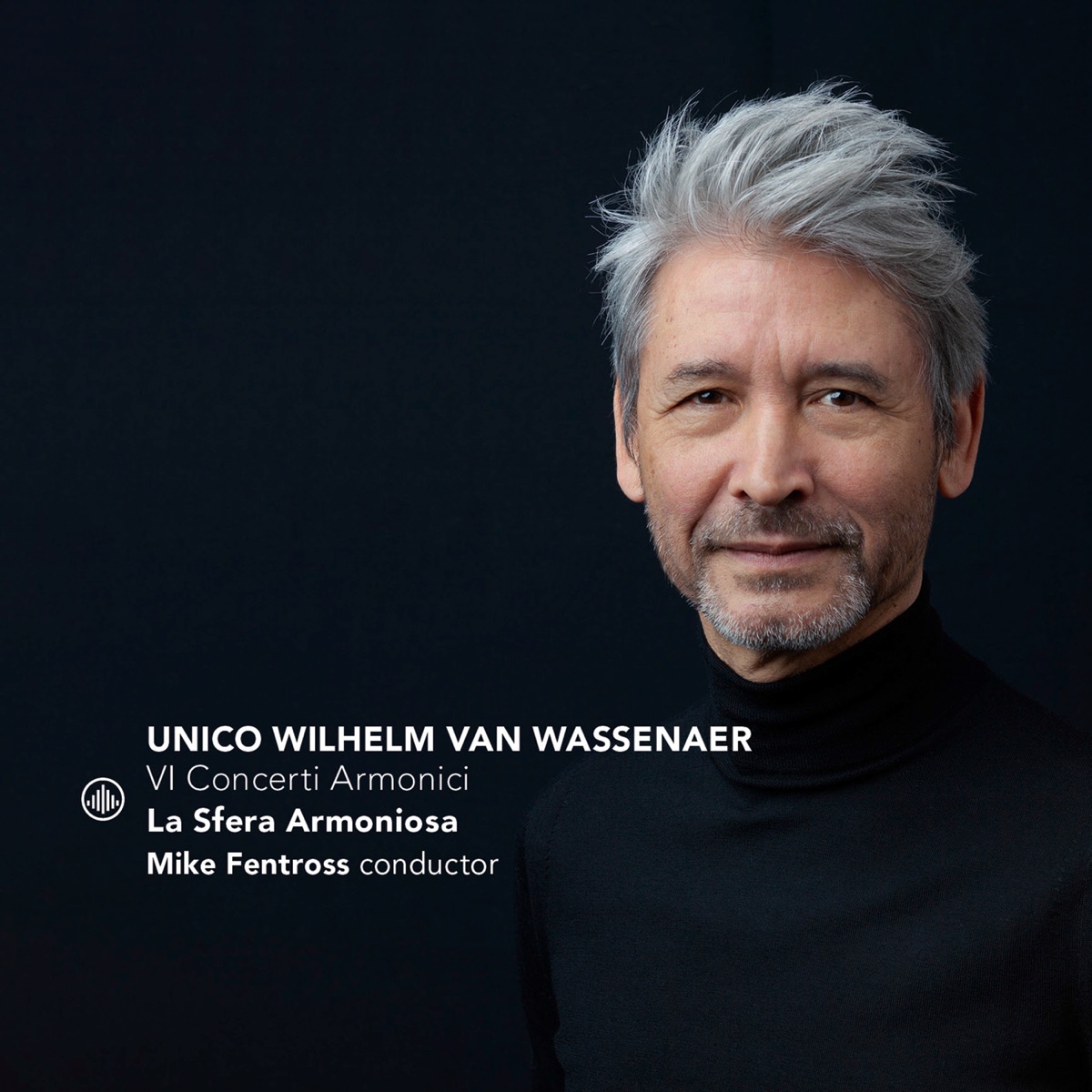 Van Wassenaer: VI Concerti Armonici by Mike Fentross & La Sfera Armoniosa album cover