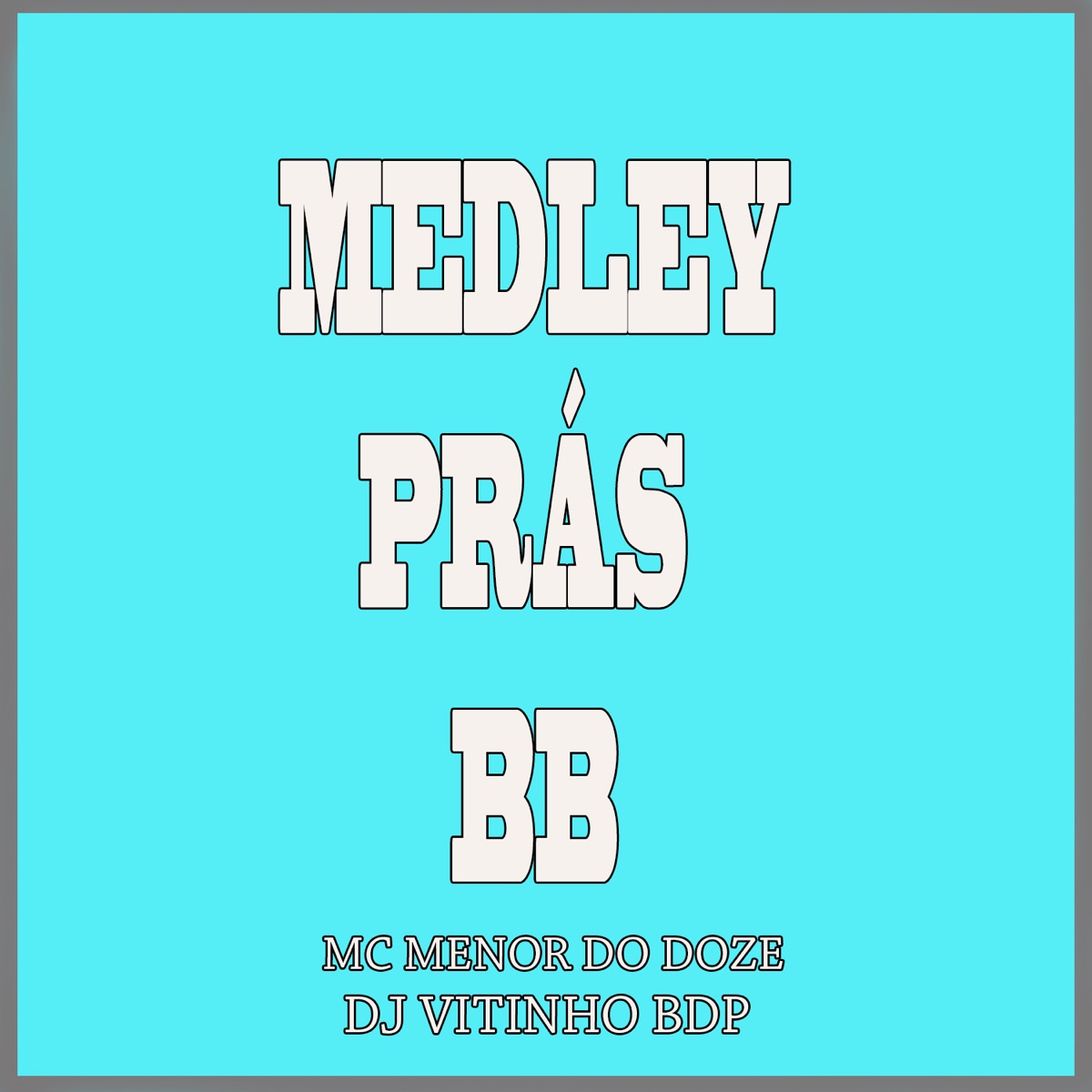Medley Pras Bb - Single by DJ Vitinho BDP & Mc Menor do Doze album cover