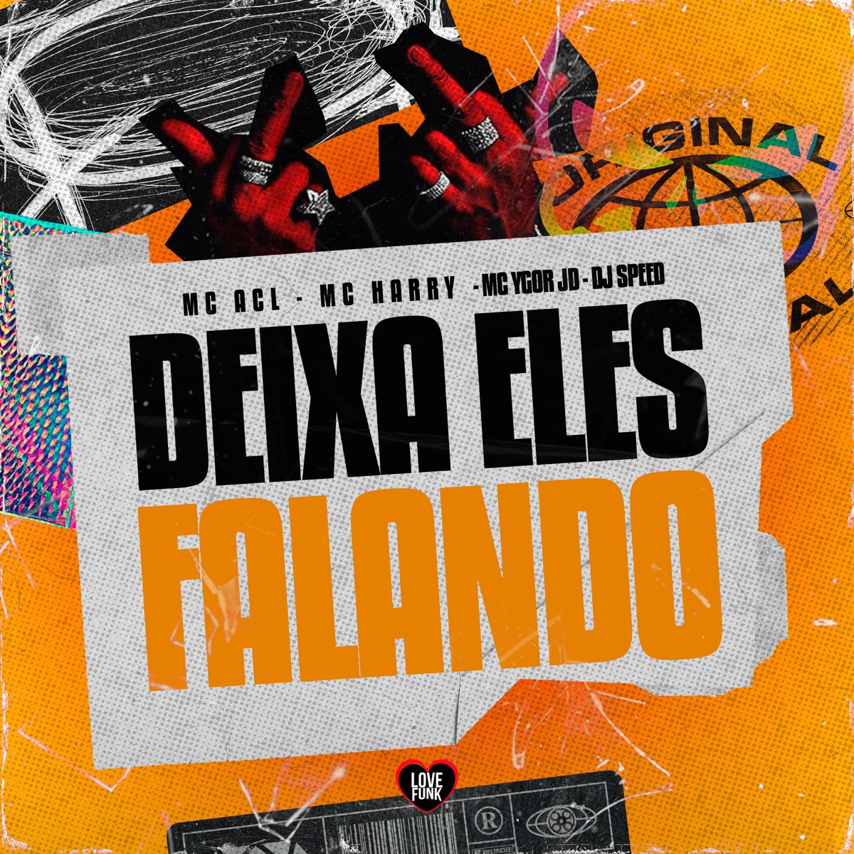 Deixa Eles Falando (feat. DJ Speed & Love Funk) - Single by Mc Acl, MC Ygor JD & MC Harry album cover