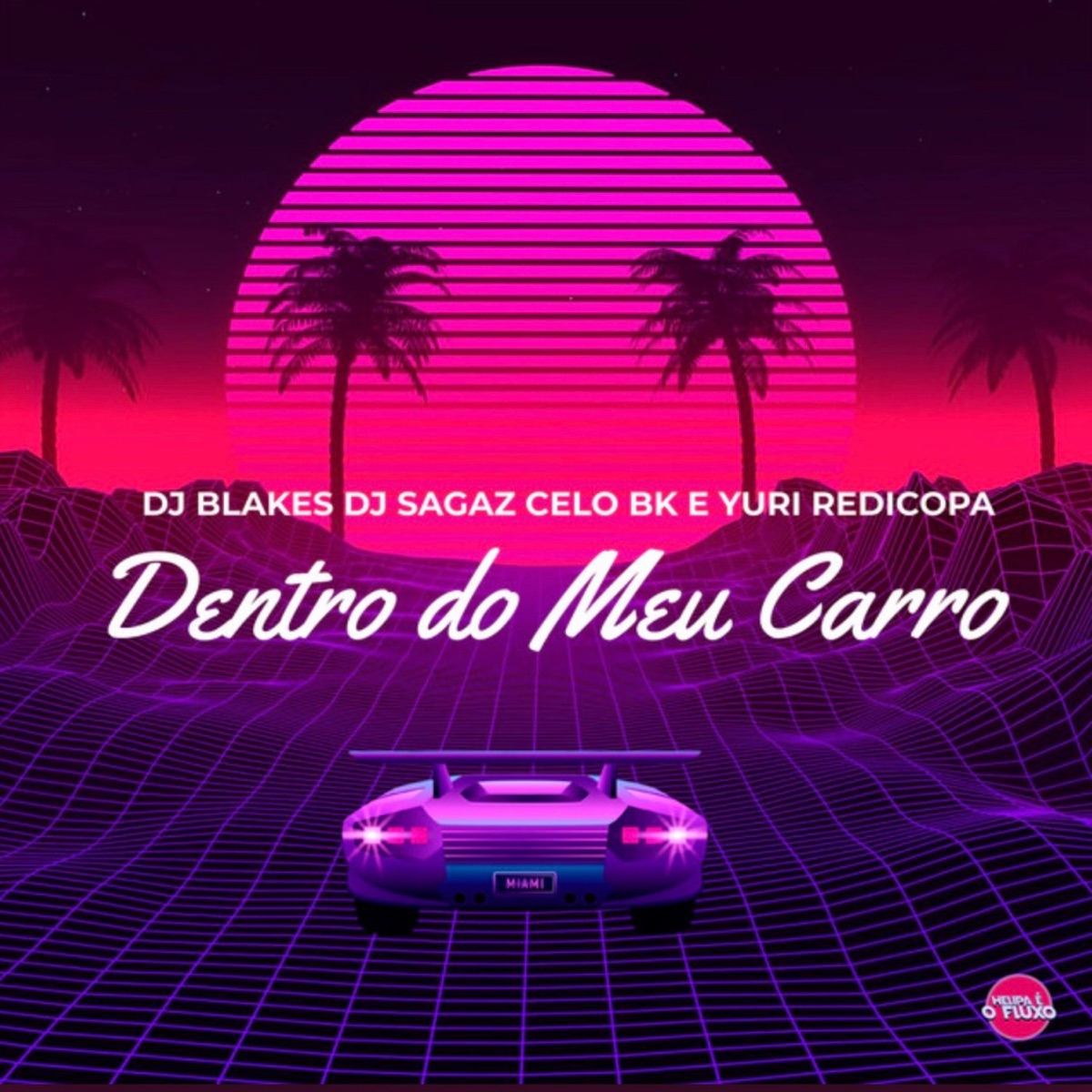 Dentro do Meu Carro - Single by DJ Blakes, Dj Sagaz, MC Celo BK & Yuri Redicopa album cover