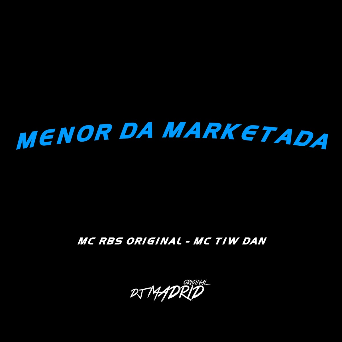 MENOR DA MARKETADA - Single by DJ Madrid Original, MC TIW DAN & MC RBS ORIGINAL album cover