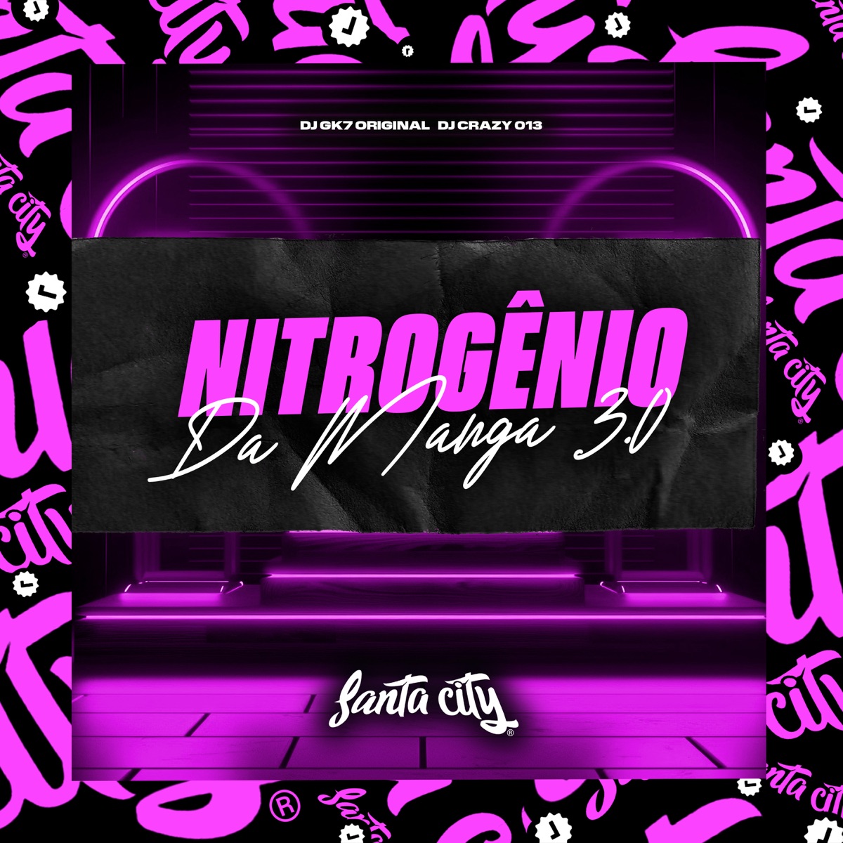 Nitrogênio da Manga 3.0 - Single by DJ CRAZY 013 & DJ GK7 ORIGINAL album cover