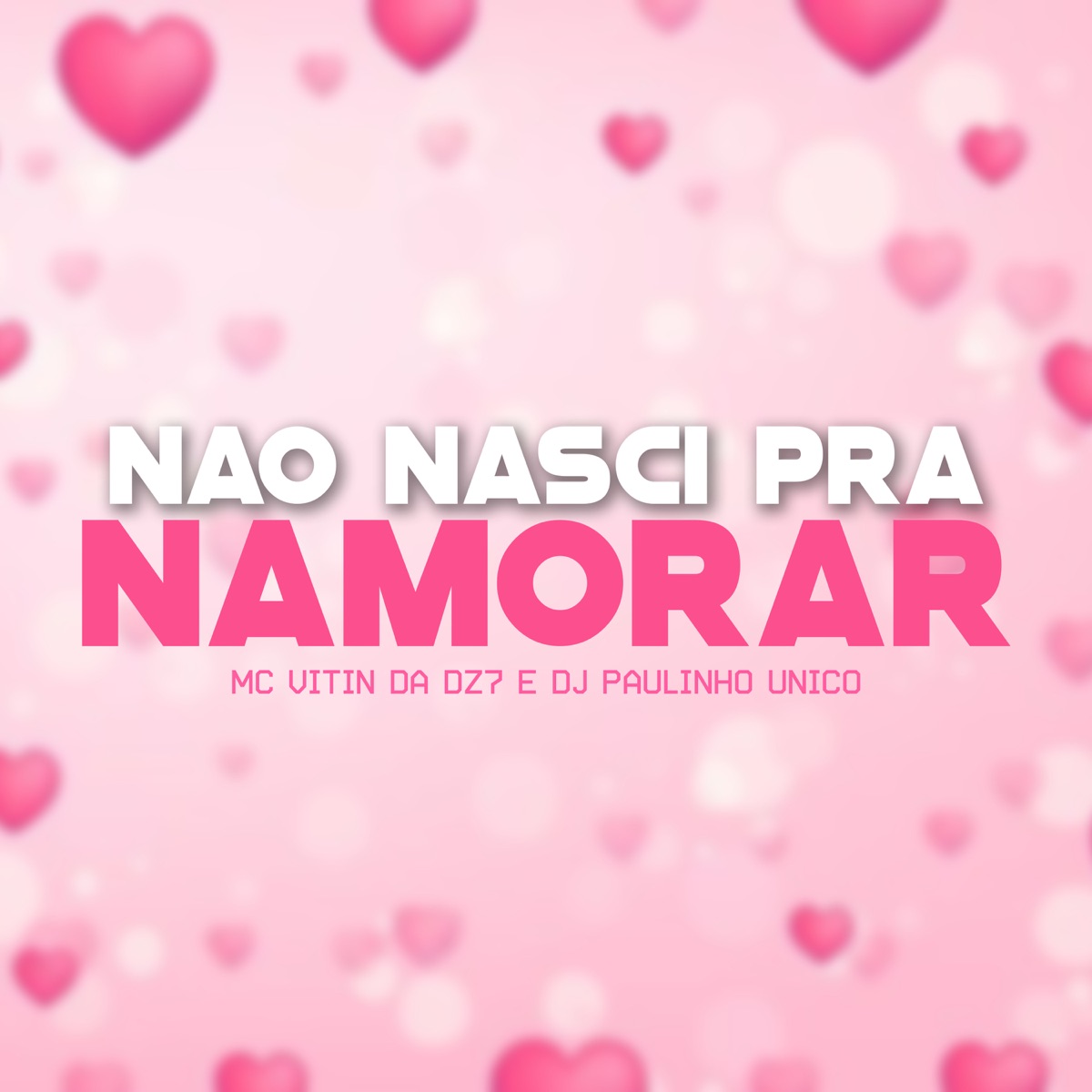 Não Nasci pra Namorar - Single by MC VITIN DA DZ7 & DJ Paulinho Unico album cover