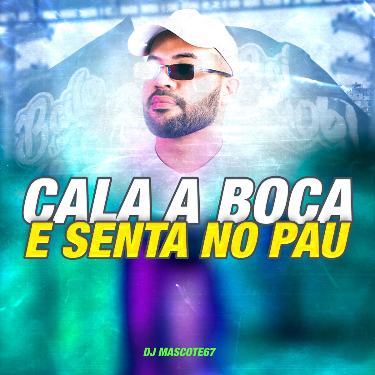Cala a Boca e Senta no Pau - Single by Dj Mascote67 album cover