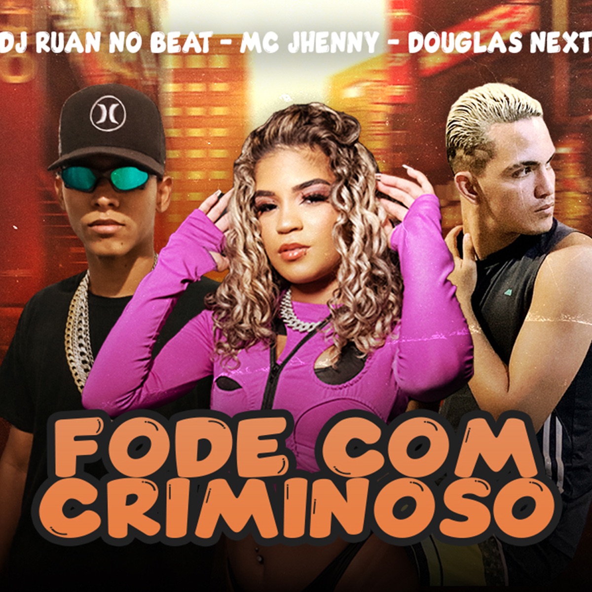 Fode Com Criminoso - Single by mc jhenny, Douglas Next & DJ Ruan no Beat album cover