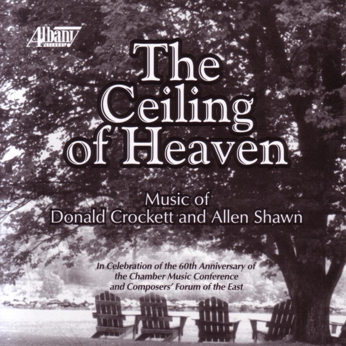 The Ceiling Of Heaven by The Chamber Music Conference And Composers' Forum Of The East Faculty album cover