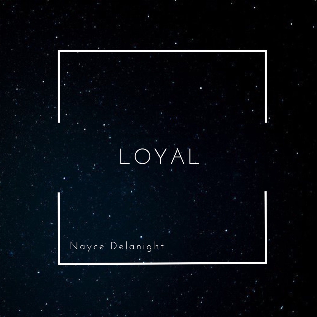 Loyal - Single by nayce delanight album cover