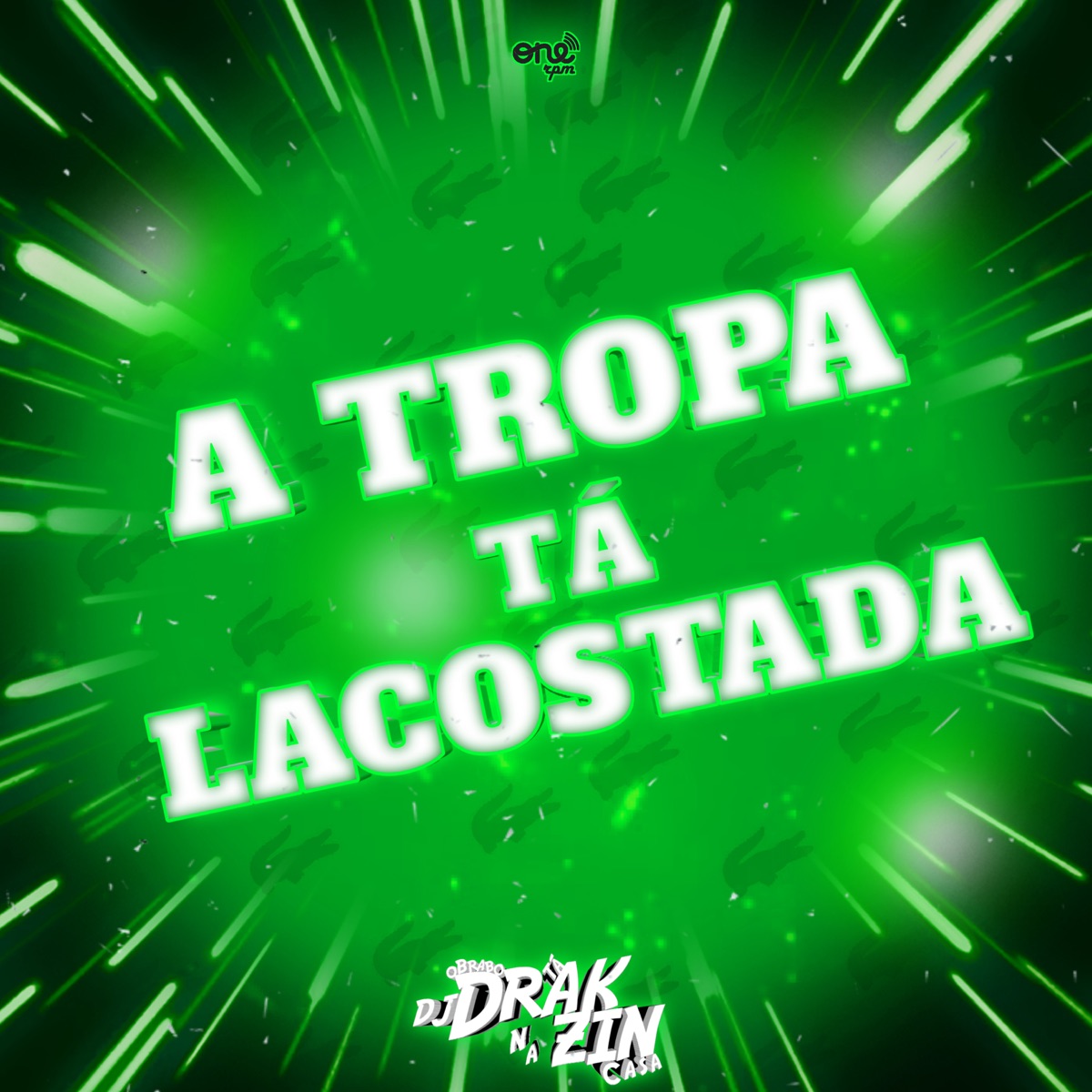 A Tropa Tá Lacostada - Single by DJ Drakzin album cover