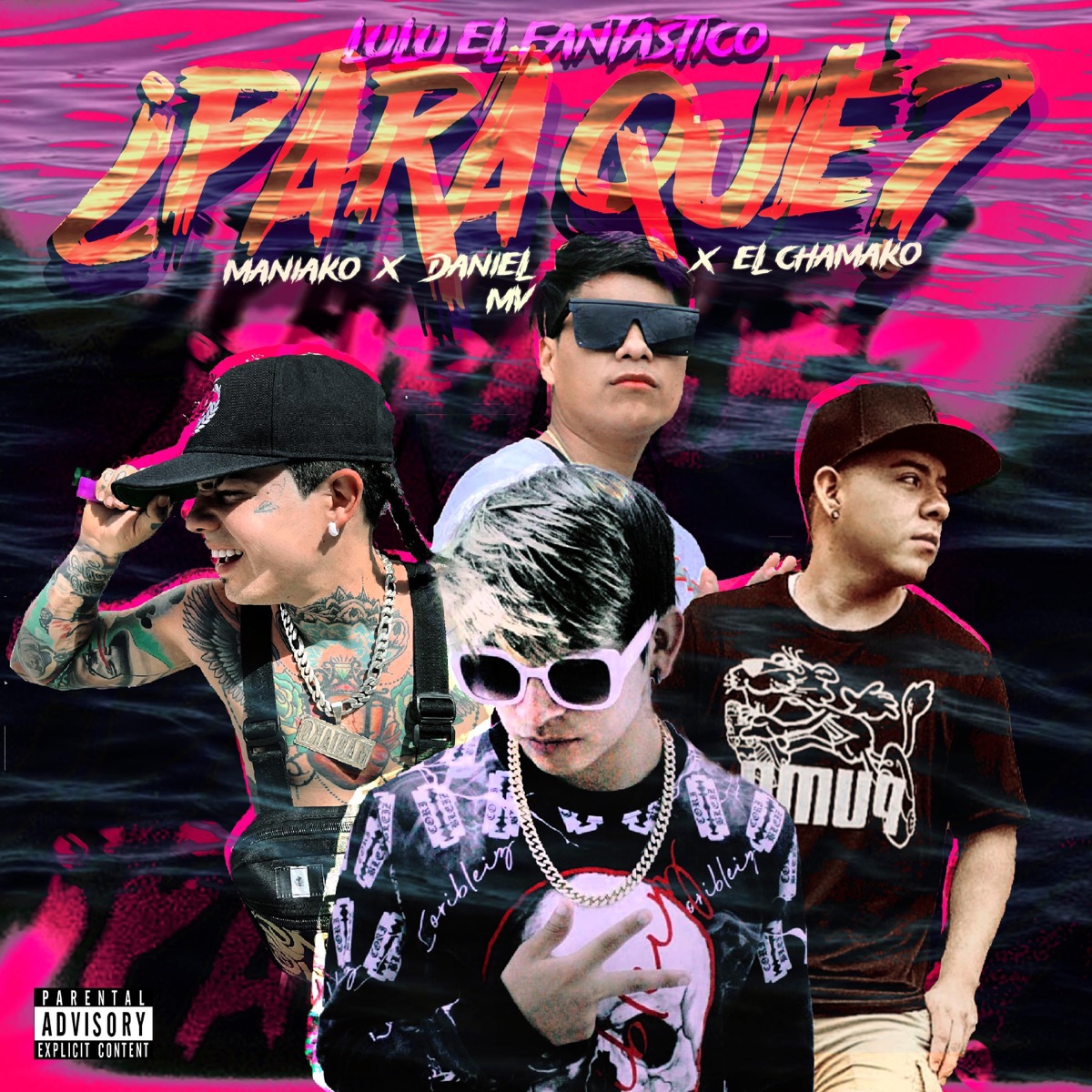 ¿PARA QUE? (feat. Maniako, Daniel MV & El Chamako) - Single by lulu el fantastico album cover