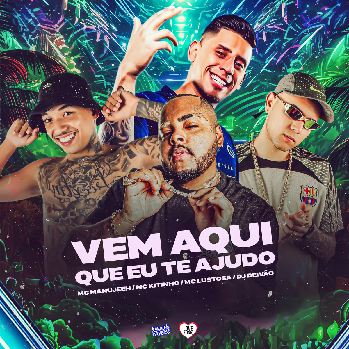 Vem Aqui Que Eu Te Ajudo (feat. Mc Kitinho) - Single by Dj Deivão, Mc Manujeeh & Mc Lustosa album cover
