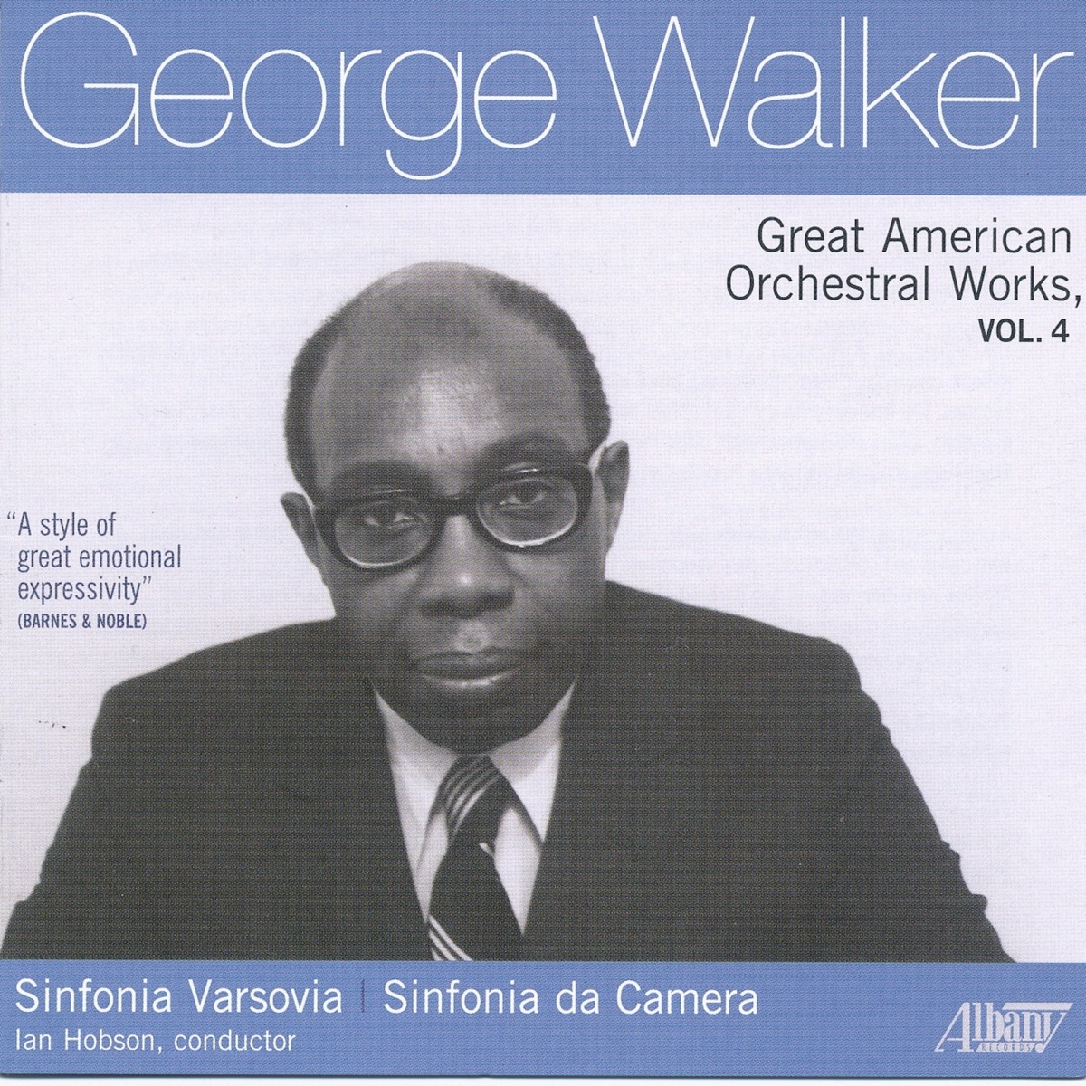 George Walker: Great American Orchestral Works, Vol. 4 by Ian Hobson, Sinfonia Varsovia & Sinfonia Da Camera album cover