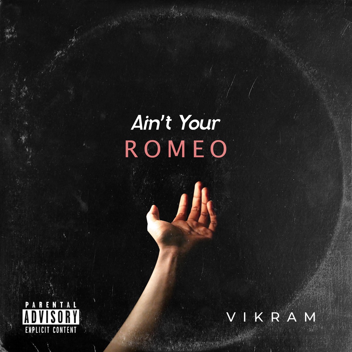 Ain't Your Romeo - Single by V I K R A M album cover