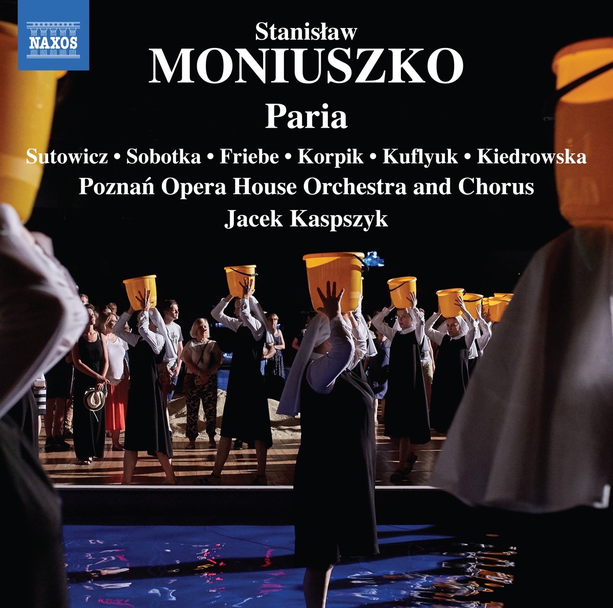 Moniuszko: Paria (Ed. Włodzimierz Ormicki) by Dominik Sutowicz, Iwona Sobotka, Piotr Friebe, Rafał Korpik, Stanislaw Kuflyuk, Aleksandra Kiedrowska, Poznań Opera House Orchestra, Jacek Kaspszyk & Poznań Opera House Chorus album cover