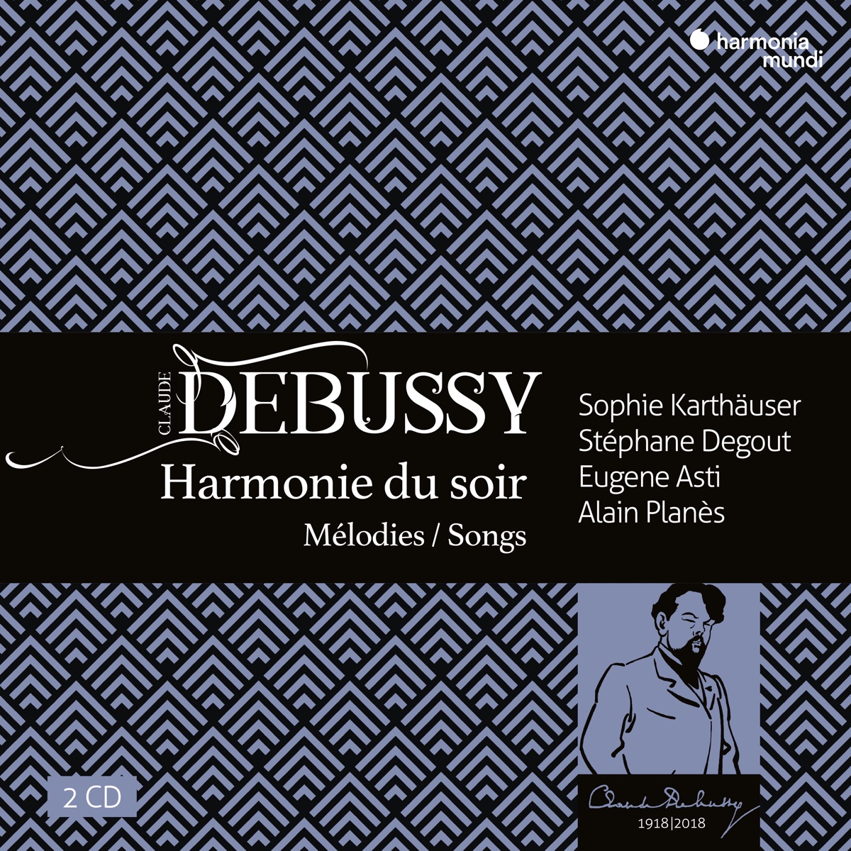 Debussy: Harmonie du soir, mélodies & songs by Alain Planès, Eugene Asti, Sophie Karthäuser & Stéphane Degout album cover
